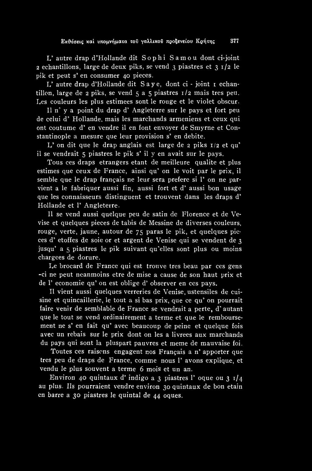 mesure que leur provision s en debite. L on dit que le drap anglais est large de 2 piks 1/2 et qu il se vendrait 5 piastres le pik s il y en avait sur le pays.