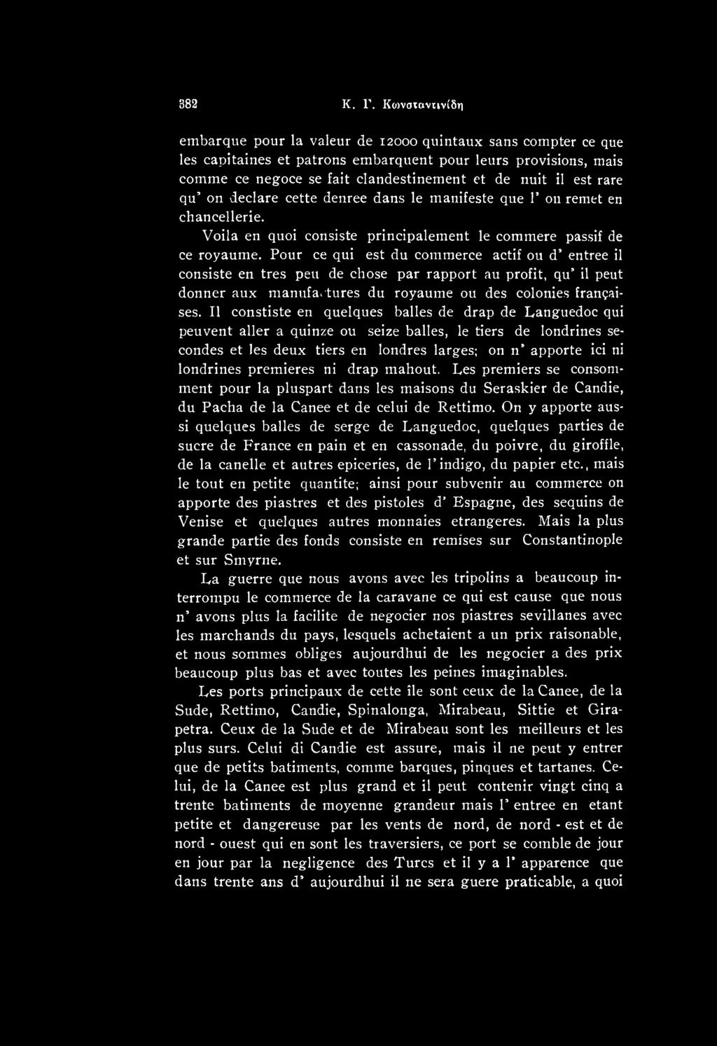 Il constiste en quelques balles de drap de Languedoc qui peuvent aller a quinze ou seize balles, le tiers de londrines se- condes et les deux tiers en londres larges; on n apporte ici ni londrines