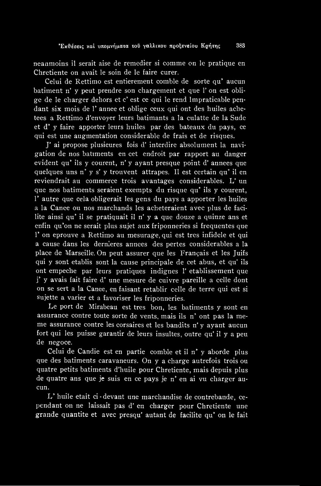 J ai propose plusieures fois d interdire absolument la navigation de nos bailments en cet endroit par rapport au danger evident qu ils y courent, n y ayant presque point d annees que quelques uns n y