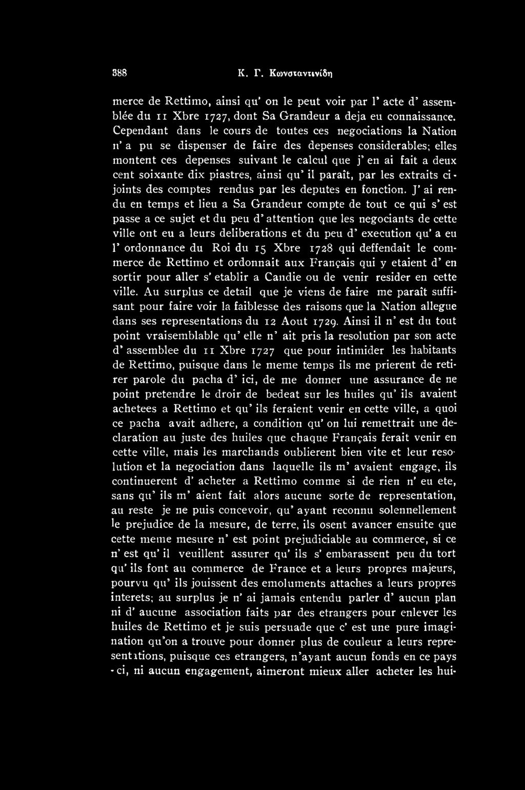 eu Γ ordonnance du Roi du 15 Xbre 1728 qui deffendait le commerce de Rettimo et ordonnait aux Franqais qui y etaient d en sortir pour aller s etablir a Candie ou de venir resider en cette ville.