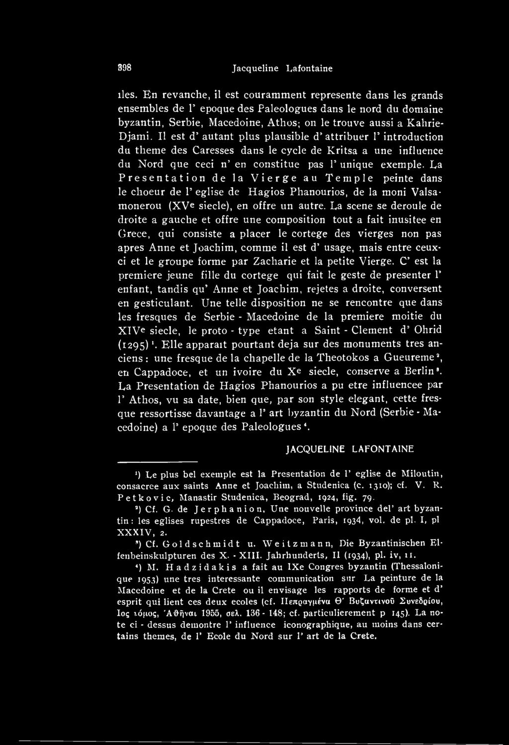 L,a scene se deroule de droite a gauche et offre une composition tout a fait inusitee en Grece, qui consiste a placer le cortege des vierges non pas apres Anne et Joachim, comme il est d usage, mais