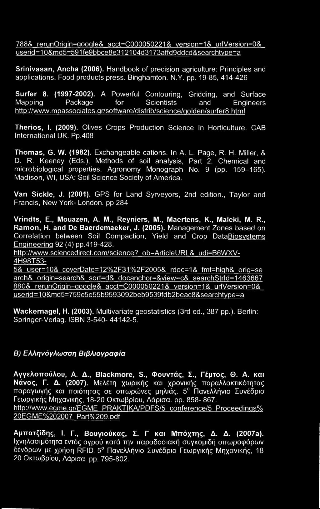 A Powerful Contouring, Gridding, and Surface Mapping Package for Scientists and Engineers http://www.mpassociates.qr/software/distrib/science/qolden/surfer8.html Therios, I. (2009).