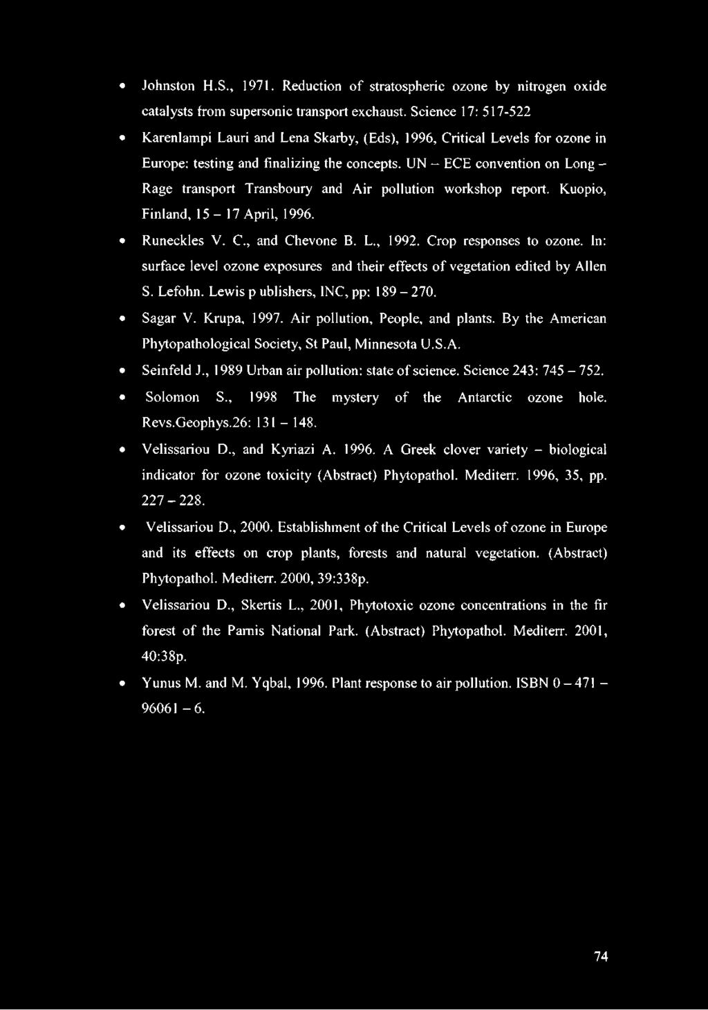 UN - ECE convention on Long - Rage transport Transboury and Air pollution workshop report. Kuopio, Finland, 15-17 April, 1996. Runeckles V. C., and Chevone B. L., 1992. Crop responses to ozone.