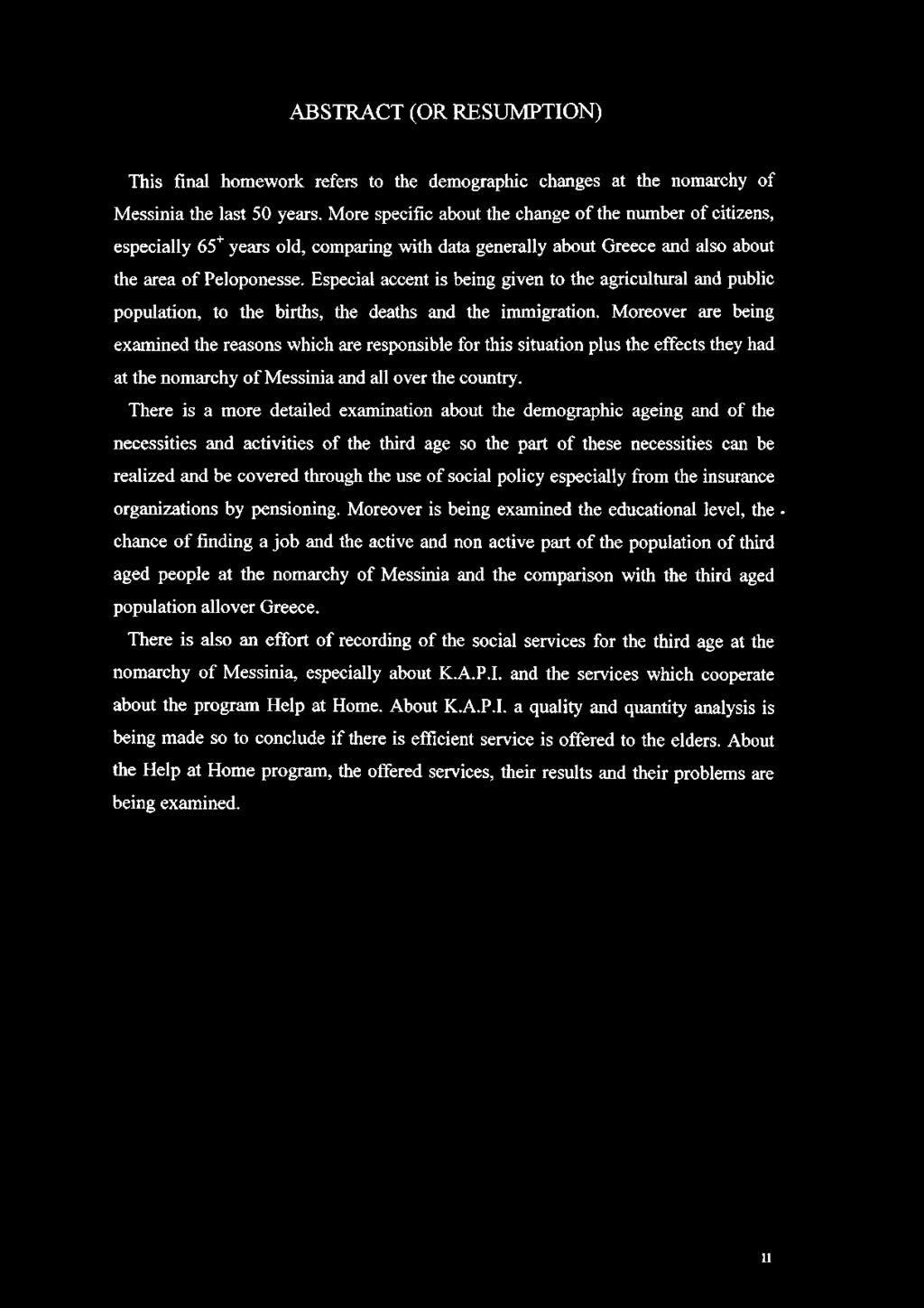 ABSTRACT (OR RESUMPTION) This final homework refers to the demographic changes at the nomarchy of Messinia the last 50 years.