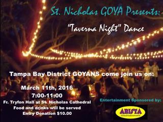 GOYA TAVERNA NIGHT DANCE W e would like to invite all GOYANS from our surrounding area to our Apokreatiko Taverna Night themed dance!