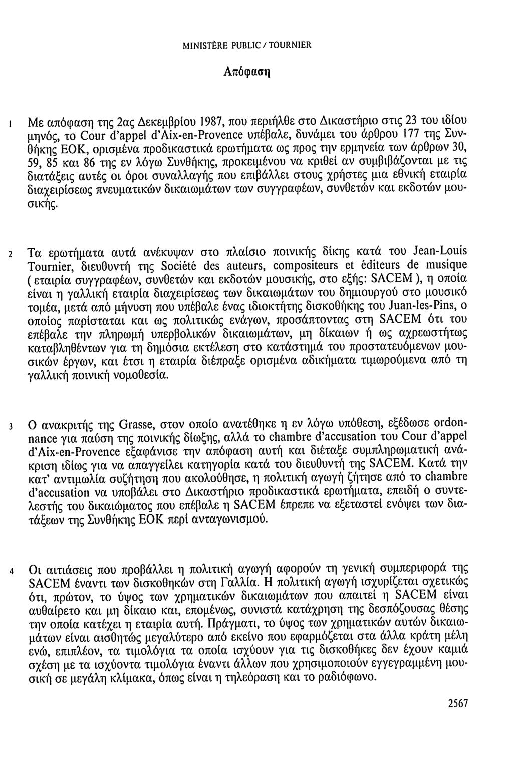 MINISTÈRE PUBLIC/TOURNIER Απόφαση 1 Με απόφαση της 2ας Δεκεμβρίου 1987, που περιήλθε στο Δικαστήριο στις 23 του ιδίου μηνός, το Cour d'appel d'aix-en-provence υπέβαλε, δυνάμει του άρθρου 177 της