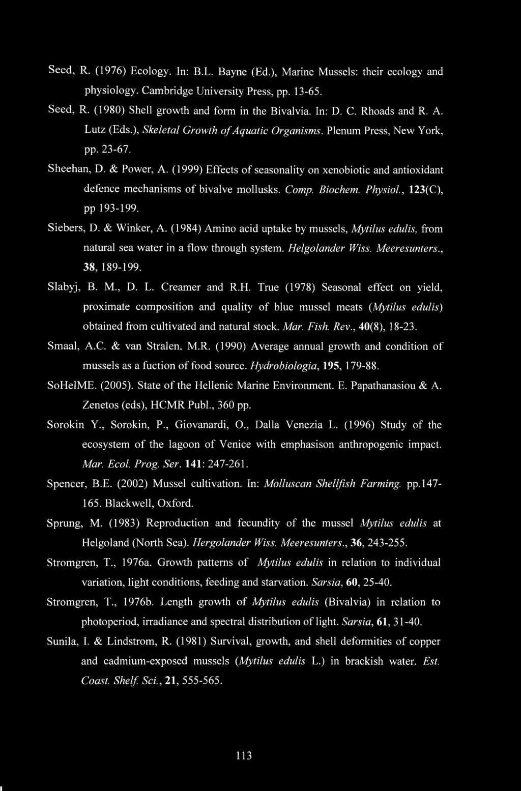 (1999) Effects of seasonality on xenobiotic and antioxidant defence mechanisms of bivalve mollusks. Comp. Biochem. Physiol., 123(C), pp 193-199. Siebers, D. & Winker, A.