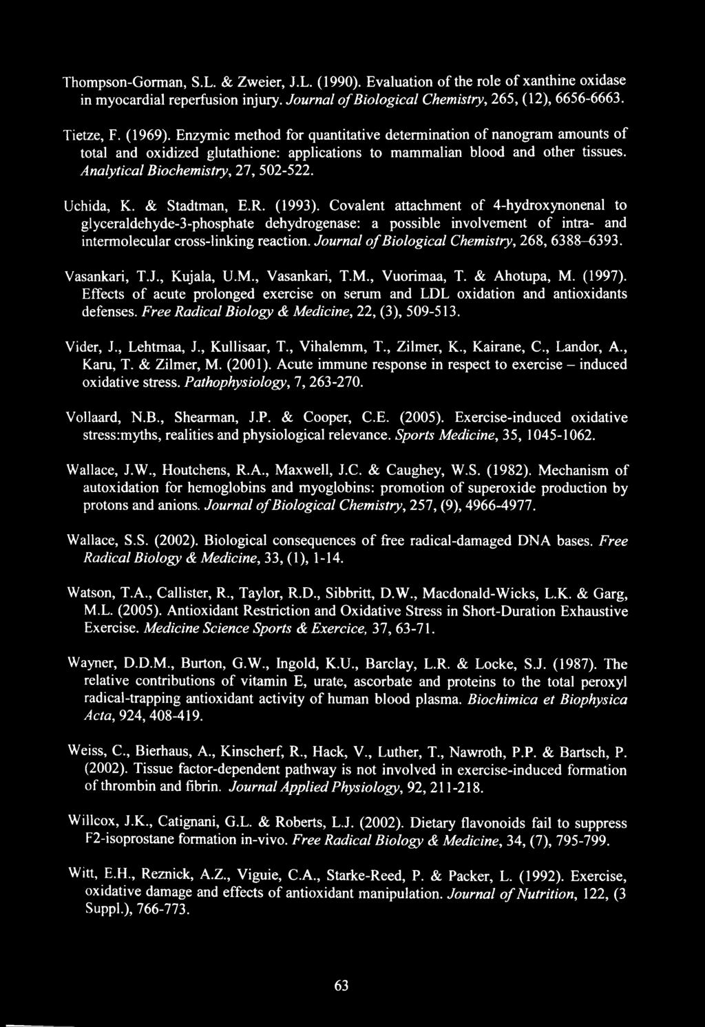 & Stadtman, E.R. (1993). Covalent attachment of 4-hydroxynonenal to glyceraldehyde-3-phosphate dehydrogenase: a possible involvement of intra- and intermolecular cross-linking reaction.