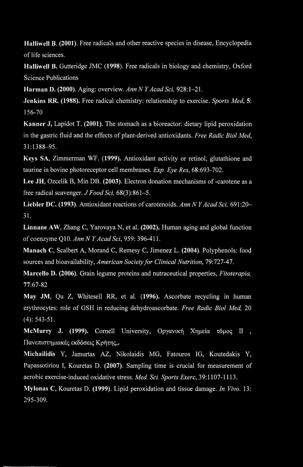 Sports Med, 5: 156-70 Kanner J, Lapidot T. (2001). The stomach as a bioreactor: dietary lipid peroxidation in the gastric fluid and the effects of plant-derived antioxidants.