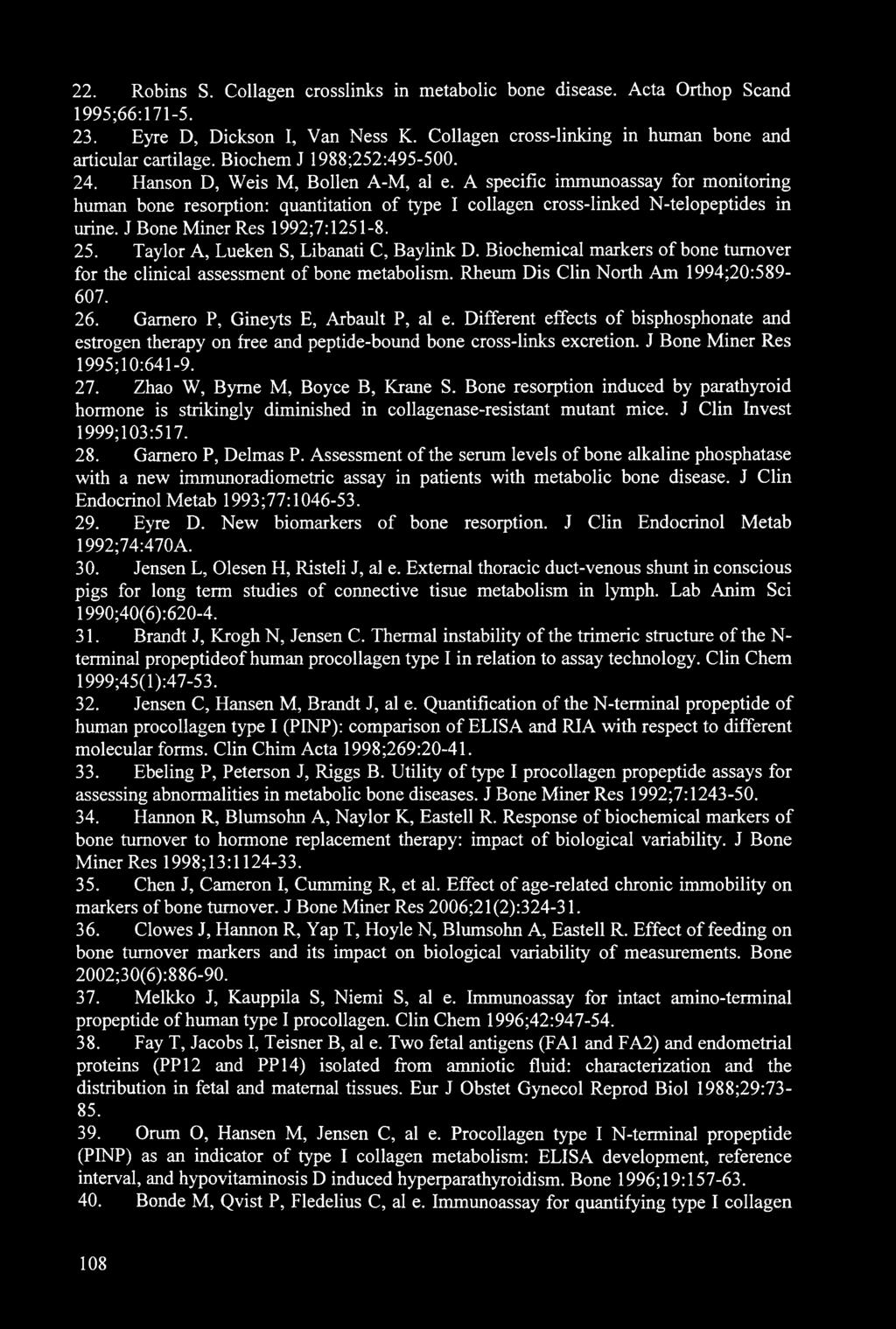 22. Robins S. Collagen crosslinks in metabolic bone disease. Acta Orthop Scand 1995;66:171-5. 23. Eyre D, Dickson I, Van Ness K. Collagen cross-linking in human bone and articular cartilage.