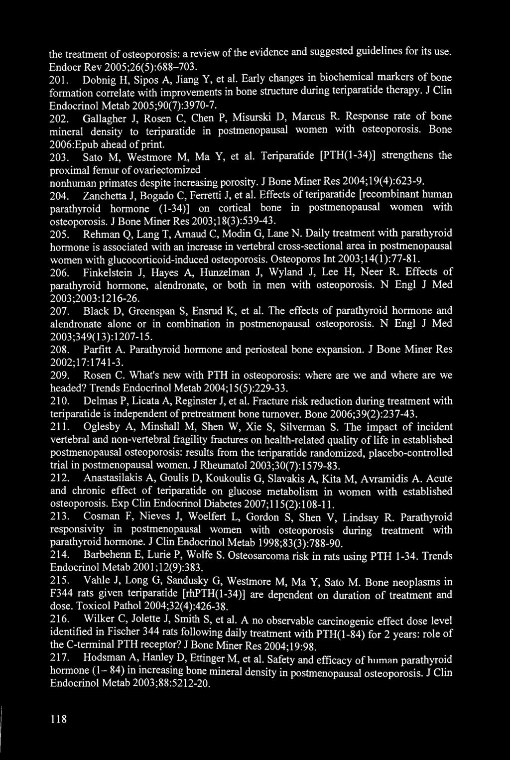 Gallagher J, Rosen C, Chen P, Misurski D, Marcus R. Response rate of bone mineral density to teriparatide in postmenopausal women with osteoporosis. Bone 2006:Epub ahead of print. 203.