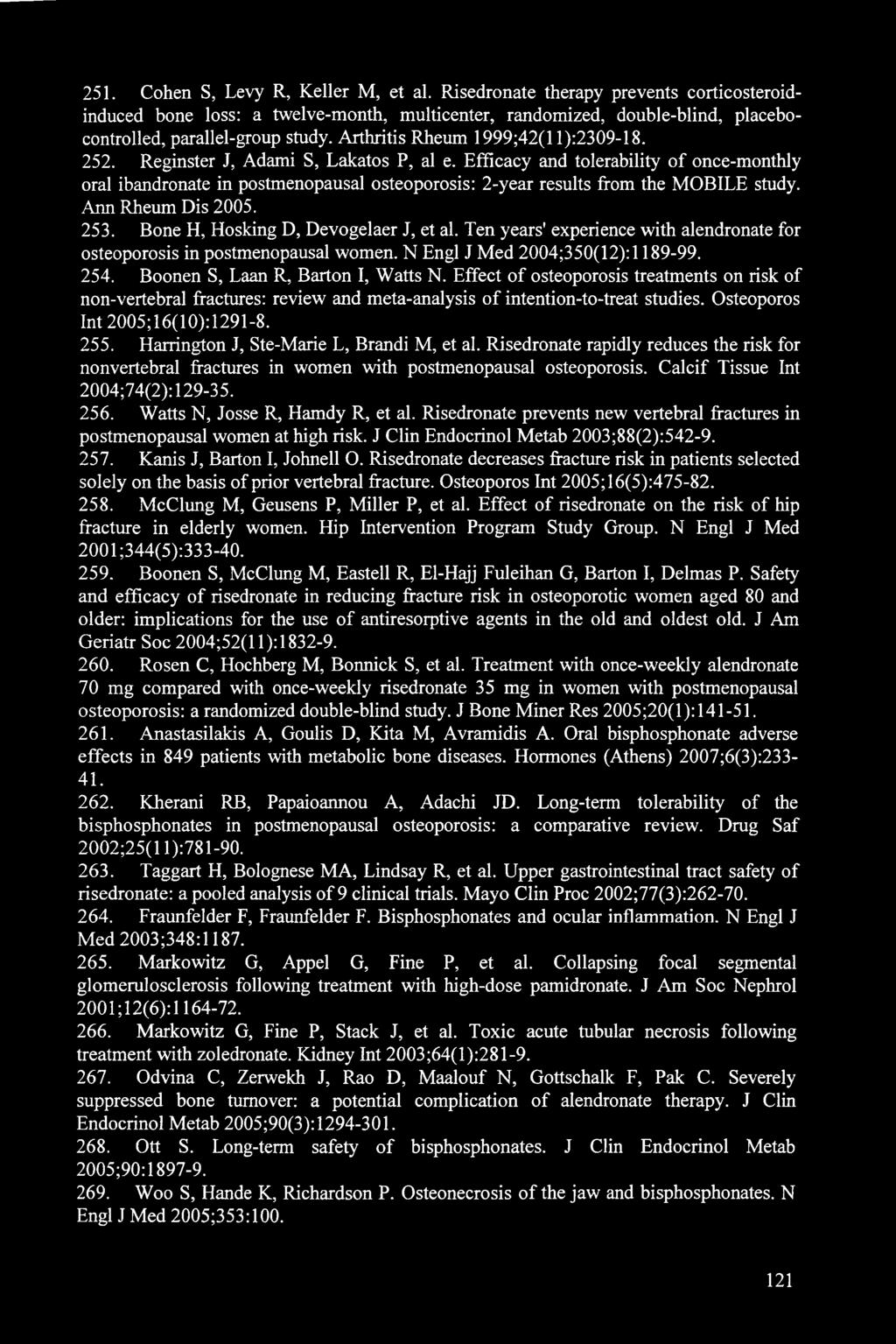 Efficacy and tolerability of once-monthly oral ibandronate in postmenopausal osteoporosis: 2-year results from the MOBILE study. Ann Rheum Dis 2005. 253. Bone H, Elosking D, Devogelaer J, et al.