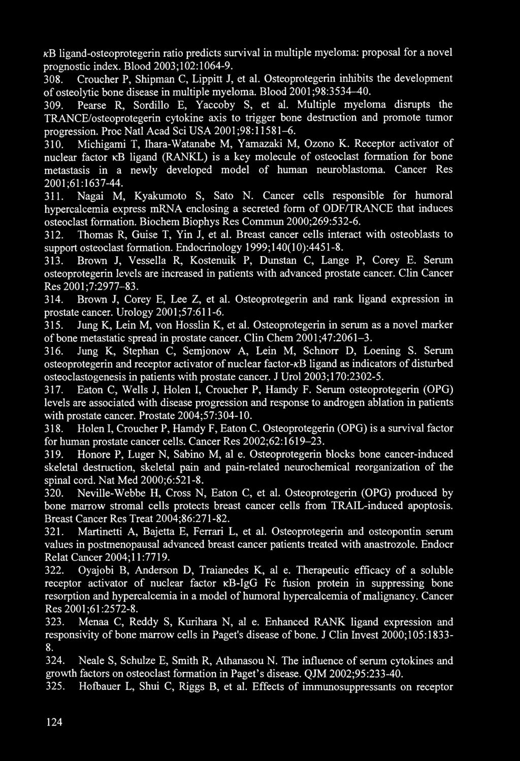 /cb ligand-osteoprotegerin ratio predicts survival in multiple myeloma: proposal for a novel prognostic index. Blood 2003;102:1064-9. 308. Croucher P, Shipman C, Lippitt J, et al.