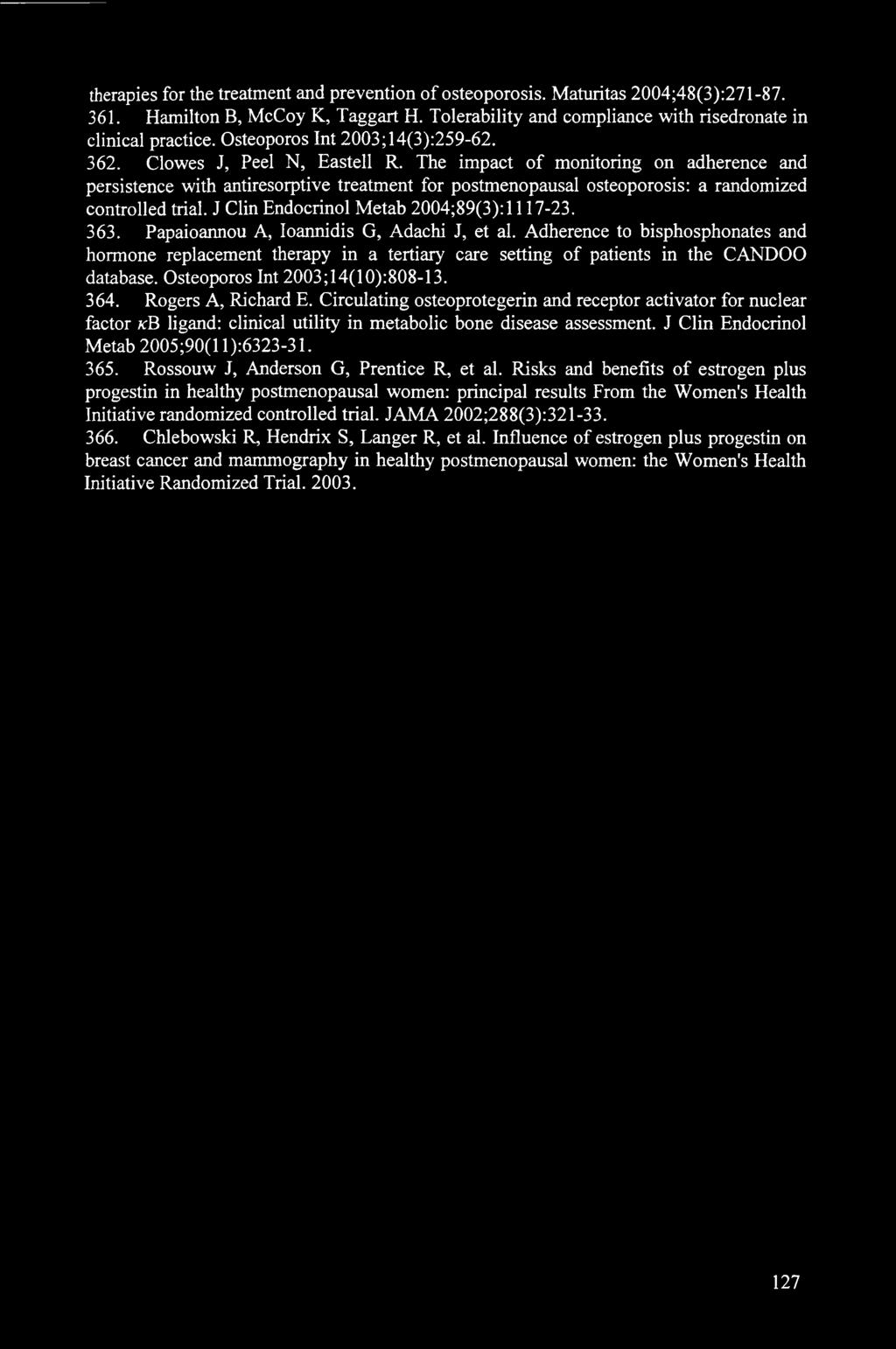 The impact of monitoring on adherence and persistence with antiresorptive treatment for postmenopausal osteoporosis: a randomized controlled trial. J Clin Endocrinol Metab 2004;89(3):1117-23. 363.