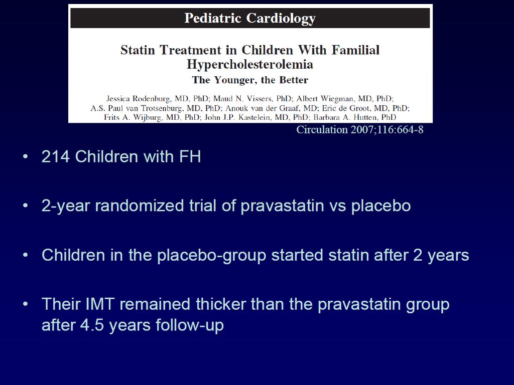 214 παιδιά με οικογενή υπερχοληστερολαιμία 2ετης τυχαιοποιημένη μελέτη για πραβαστατίνη έναντι placebo Τα παιδιά στην ομάδα placebo