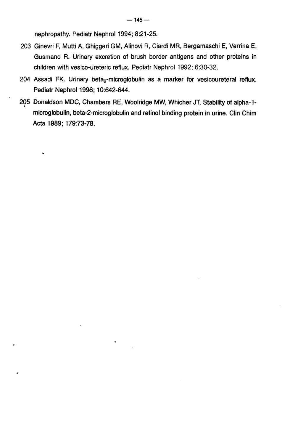 145 nephropathy. Pediatr Nephrol 1994; 8:21-25. 203 Ginevri F, Mutti A, Ghiggeri GM, Alinovi R, Ciardi MR, Bergamaschi E, Verrina E, Gusmano R.