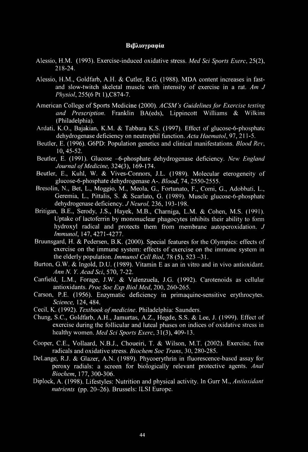 ACSM s Guidelines for Exercise testing and Prescription. Franklin BA(eds), Lippincott Williams & Wilkins (Philadelphia). Ardati, K.O., Bajakian, K.M. & Tabbara K.S. (1997).