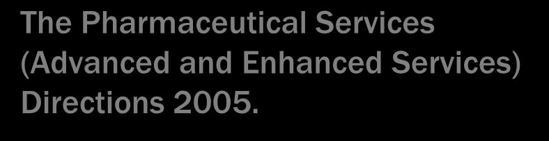 The Pharmaceutical Services (Advanced and Enhanced Services) Directions 2005. Εssential, (Βασικές) Αdvanced, (Προηγμένες) Εnhanced.