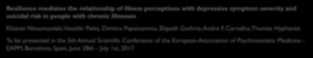 Πρόκειται να παρουςιαςτοφν: Resilience mediates the relationship of illness perceptions with depressive symptom severity and suicidal risk in people with