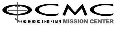 ORTHODOX CHRISTIAN MISSION CENTER (OCMC) OCMC is the official international missions agency of the Standing Conference of the Canonical Orthodox Bishops in the Americas (SCOBA), commissioned to help