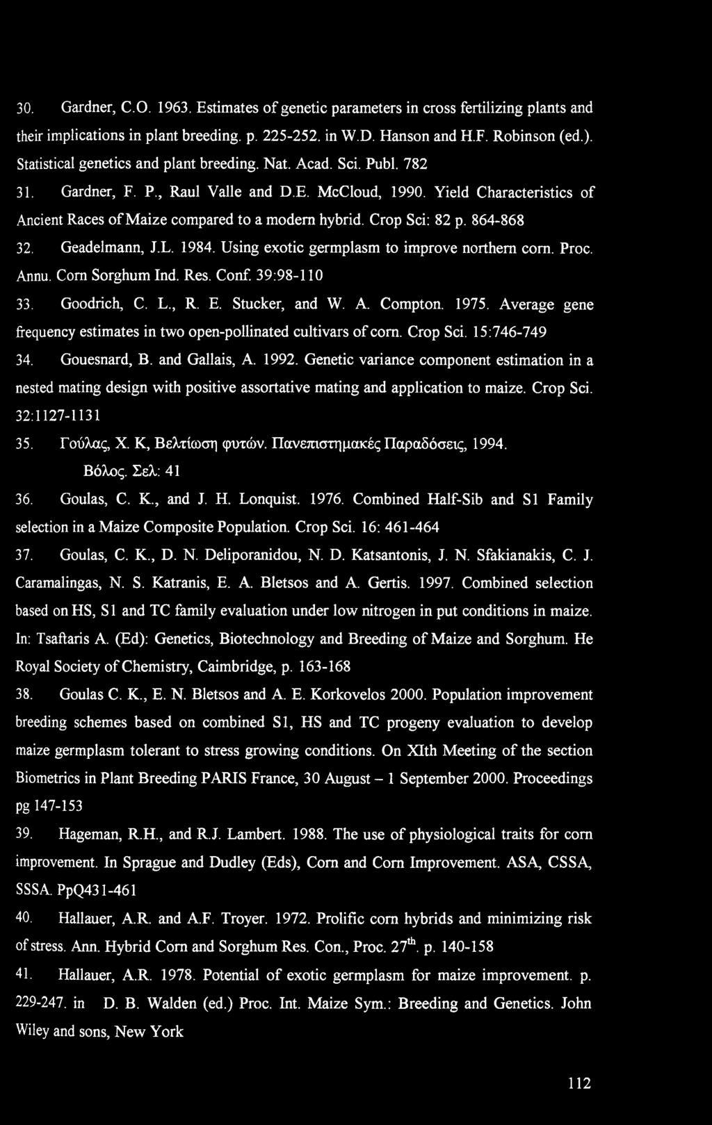 30. Garner, C.O. 1963. Estimates f genetic parameters in crss fertilizing plants an their implicatins in plant breeing, p. 225-252. in W.D. Hansn an H.F. Rbinsn (e.).