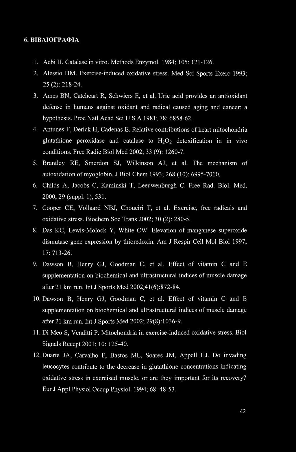 Proc Natl Acad Sci U S A 1981; 78: 6858-62. 4. Antunes F, Derick H, Cadenas E.