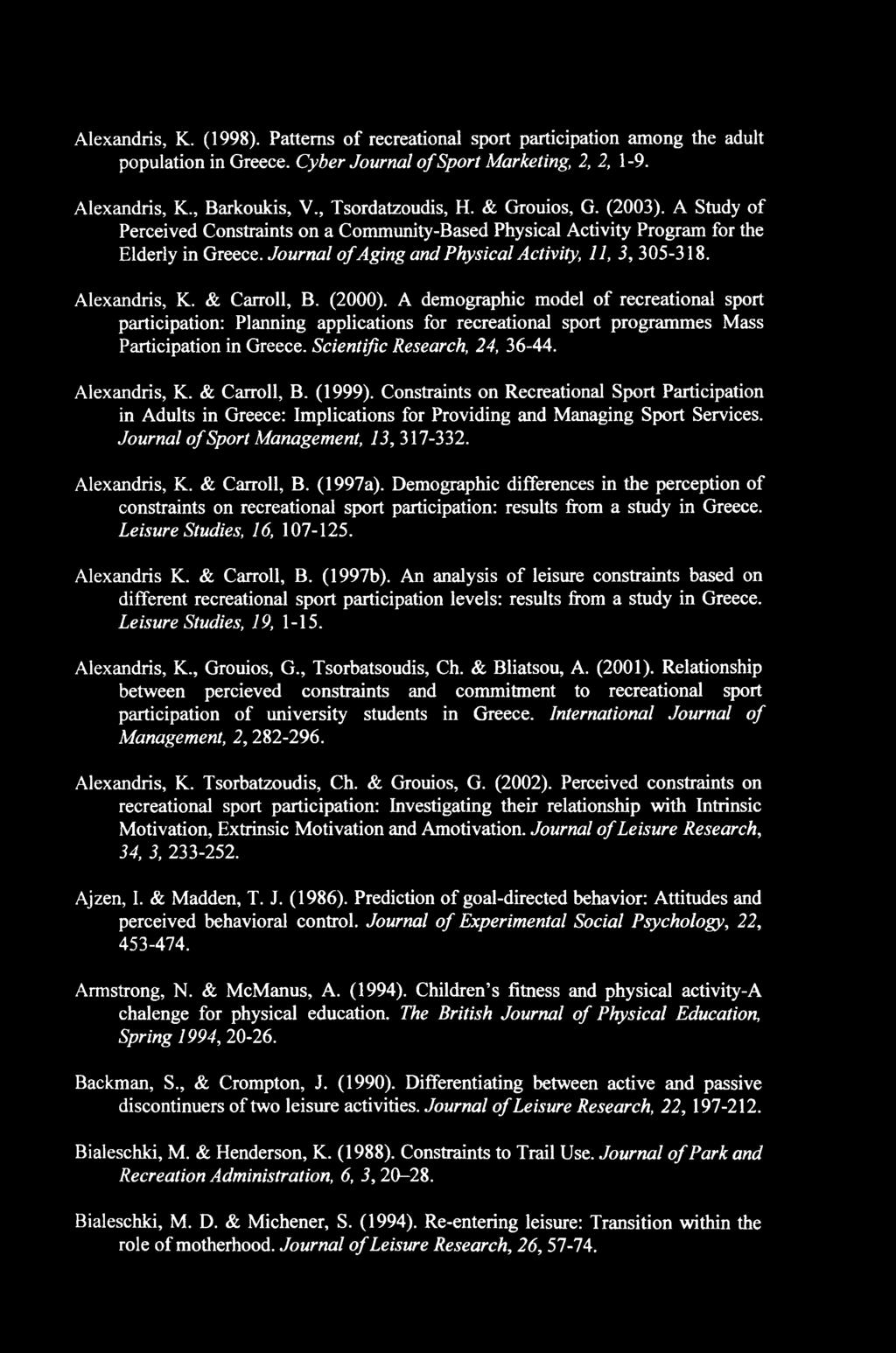 & Carroll, B. (2000). A demographic model of recreational sport participation: Planning applications for recreational sport programmes Mass Participation in Greece. Scientific Research, 24, 36-44.