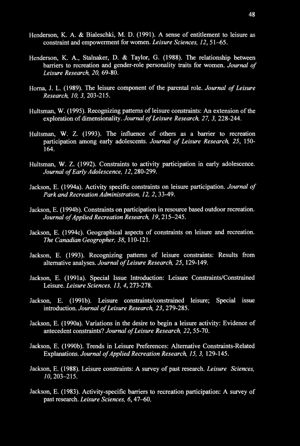 The leisure component of the parental role. Journal of Leisure Research, 10, 3, 203-215. Hultsman, W. (1995).