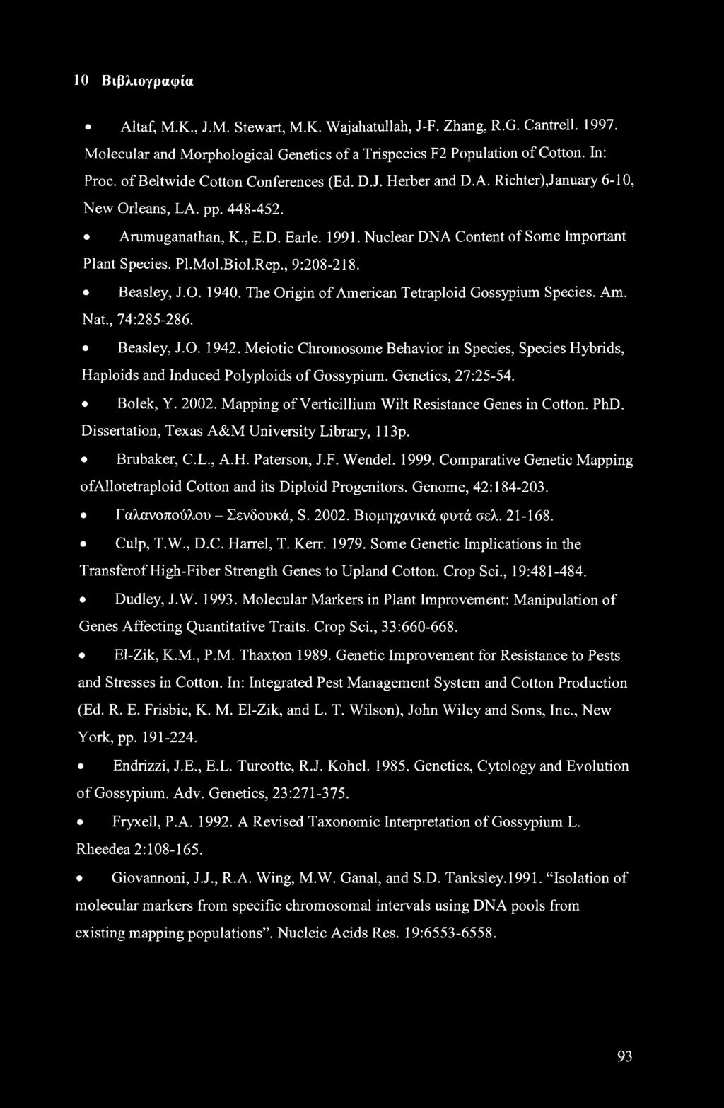 Pl.Mol.Biol.Rep., 9:208-218. Beasley, J.O. 1940. The Origin of American Tetraploid Gossypium Species. Am. Nat., 74:285-286. Beasley, J.O. 1942.