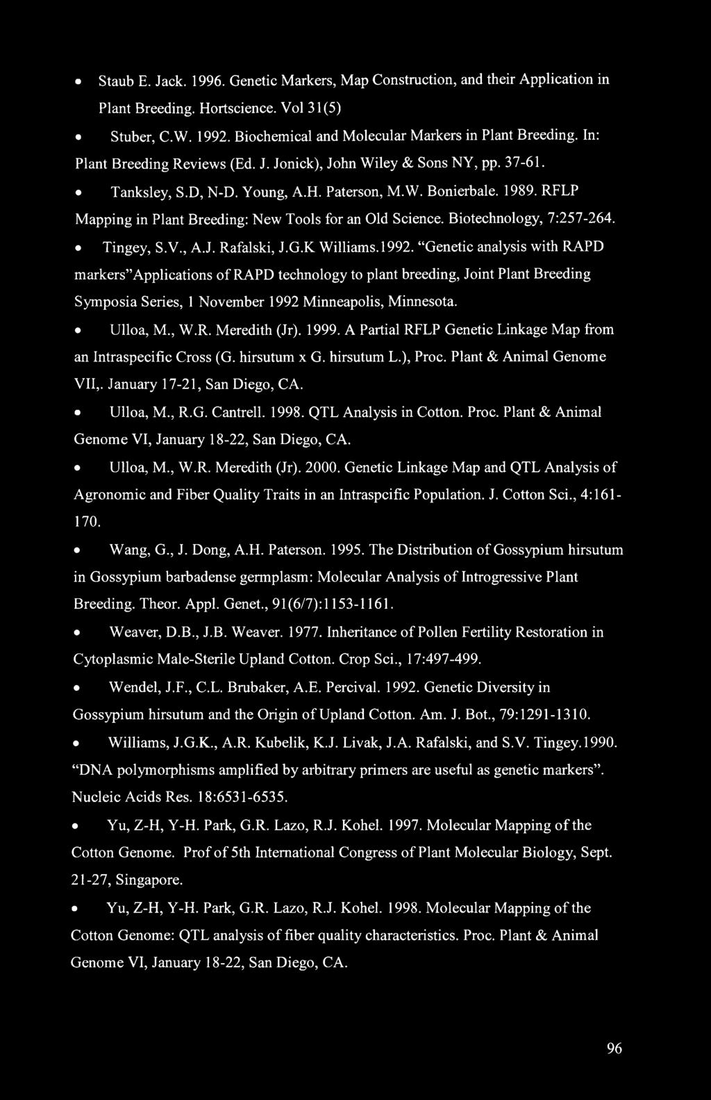 RFLP Mapping in Plant Breeding: New Tools for an Old Science. Biotechnology, 7:257-264. Tingey, S.V., A.J. Rafalski, J.G.K Williams. 1992.