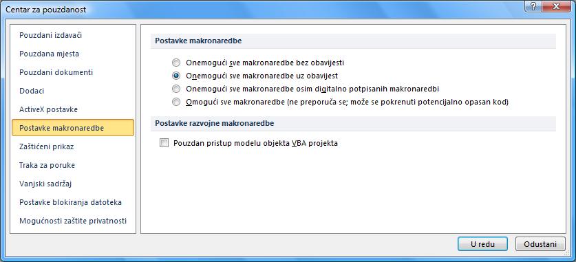 6.11.1. Sigurnost makronaredbi Makronaredba je pogodno mjesto putem kojeg se datoteka može zaraziti virusom. Program Excel 2010 pruža zaštitu svojim sigurnosnim postavkama.