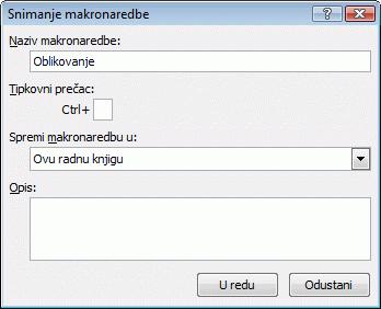 u okviru Spremi makronaredbu u odabrati mjesto spremanja makronaredbe u osobnu radnu knjigu makronaredbi, aktivnu radnu knjigu ili novu radnu knjigu 5.