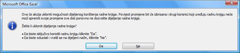 5. na okviru upozorenja pritisnuti dugme Da. Isključivanjem praćenja promjena briše se povijest promjena, a radna knjiga prestaje biti dijeljena. 7.2.