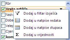 Za dodavanje se mogu rabiti i naredbe s brzog izbornika nad nazivima polja: Dodaj u filtar izvještaja, Dodaj u natpise redaka, Dodaj u natpise stupaca i