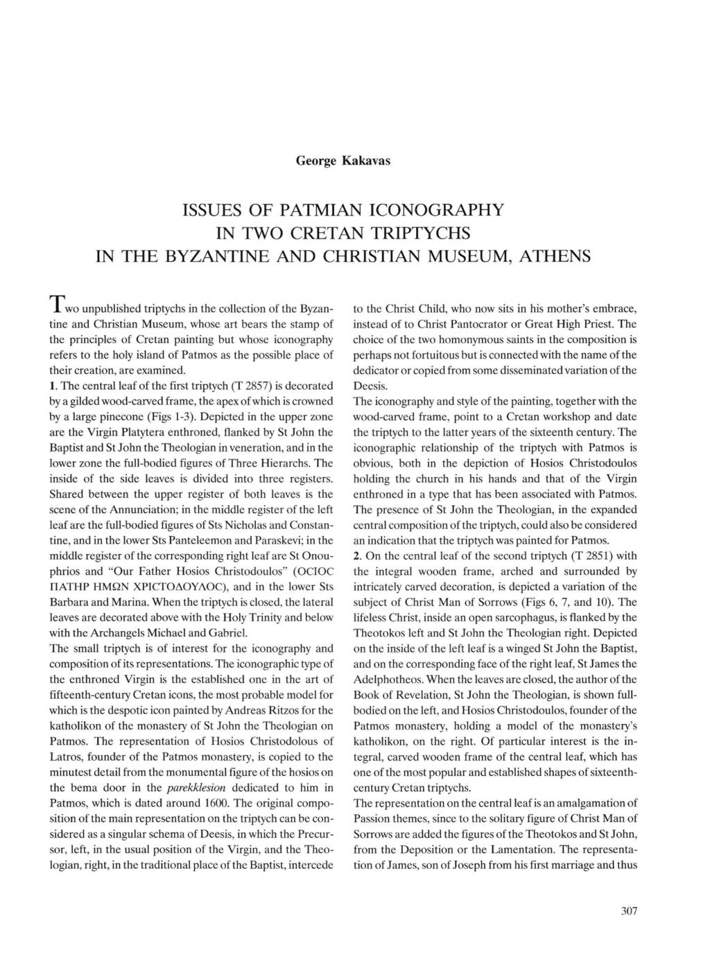 George Kakavas ISSUES OF PATMIAN ICONOGRAPHY IN TWO CRETAN TRIPTYCHS IN THE BYZANTINE AND CHRISTIAN MUSEUM, ATHENS A wo unpublished triptychs in the collection of the Byzantine and Christian Museum,