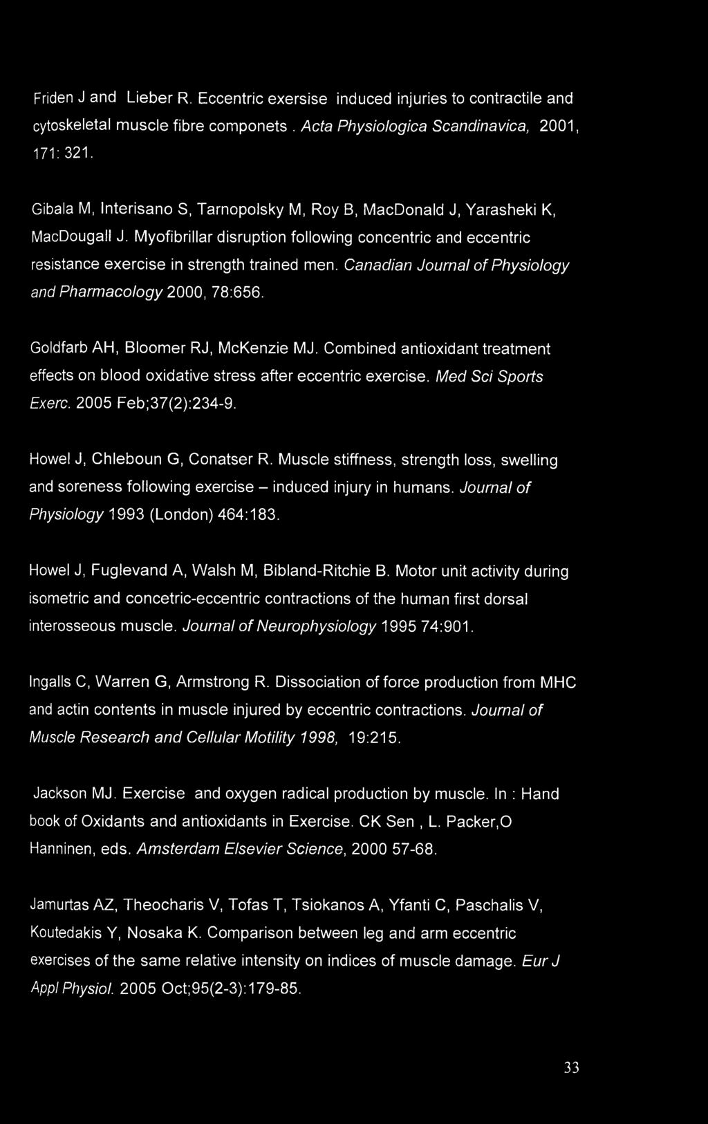 Canadian Journal of Physiology and Pharmacology 2000, 78:656. Goldfarb AH, Bloomer RJ, McKenzie MJ. Combined antioxidant treatment effects on blood oxidative stress after eccentric exercise.