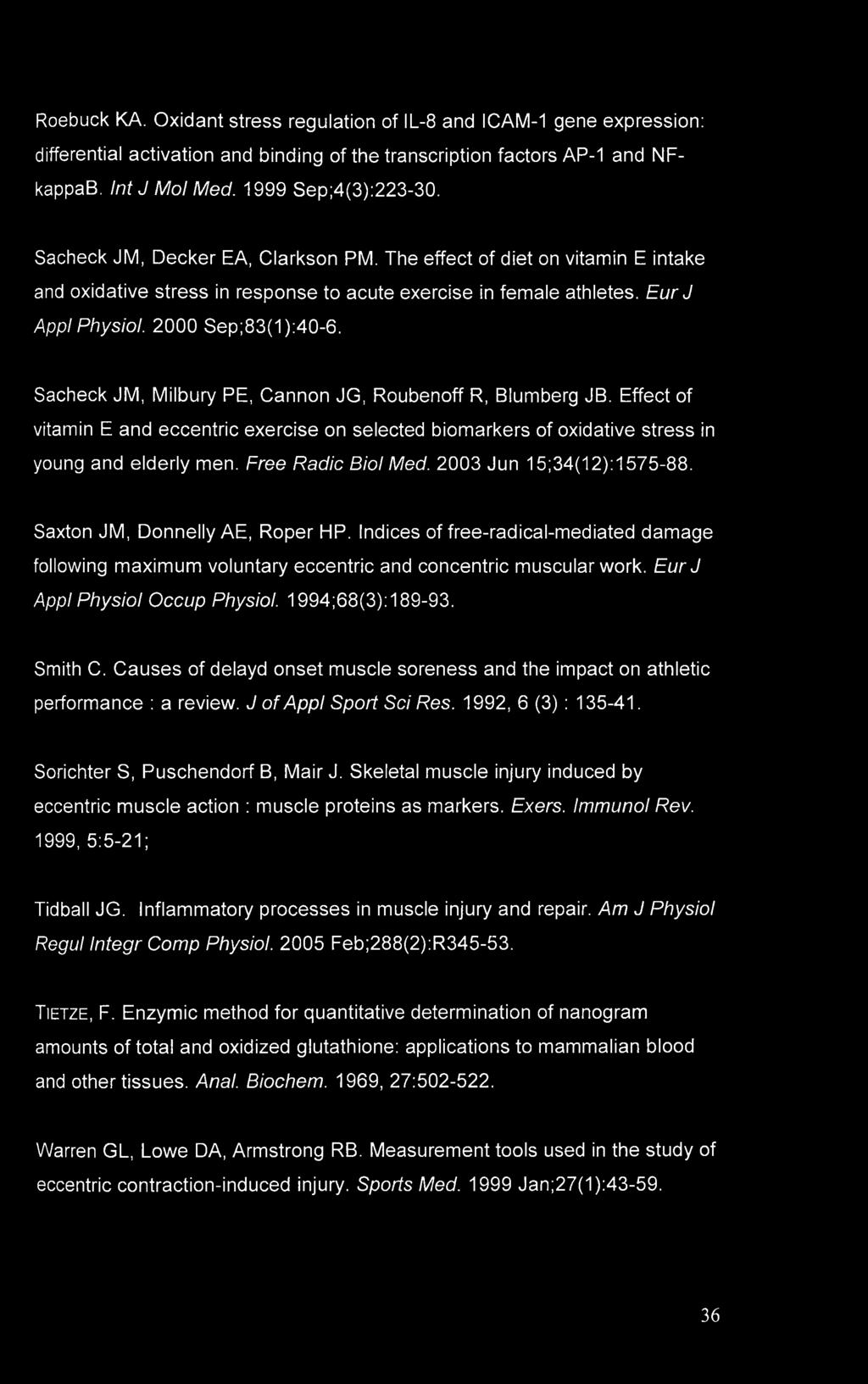 Sacheck JM, Milbury PE, Cannon JG, Roubenoff R, Blumberg JB. Effect of vitamin E and eccentric exercise on selected biomarkers of oxidative stress in young and elderly men. Free Radio Biol Med.