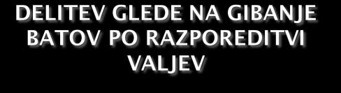 gibanje batv: mtrji s premčrtnim gibanjem bata mtrji s kržnim gibanjem bata (npr.