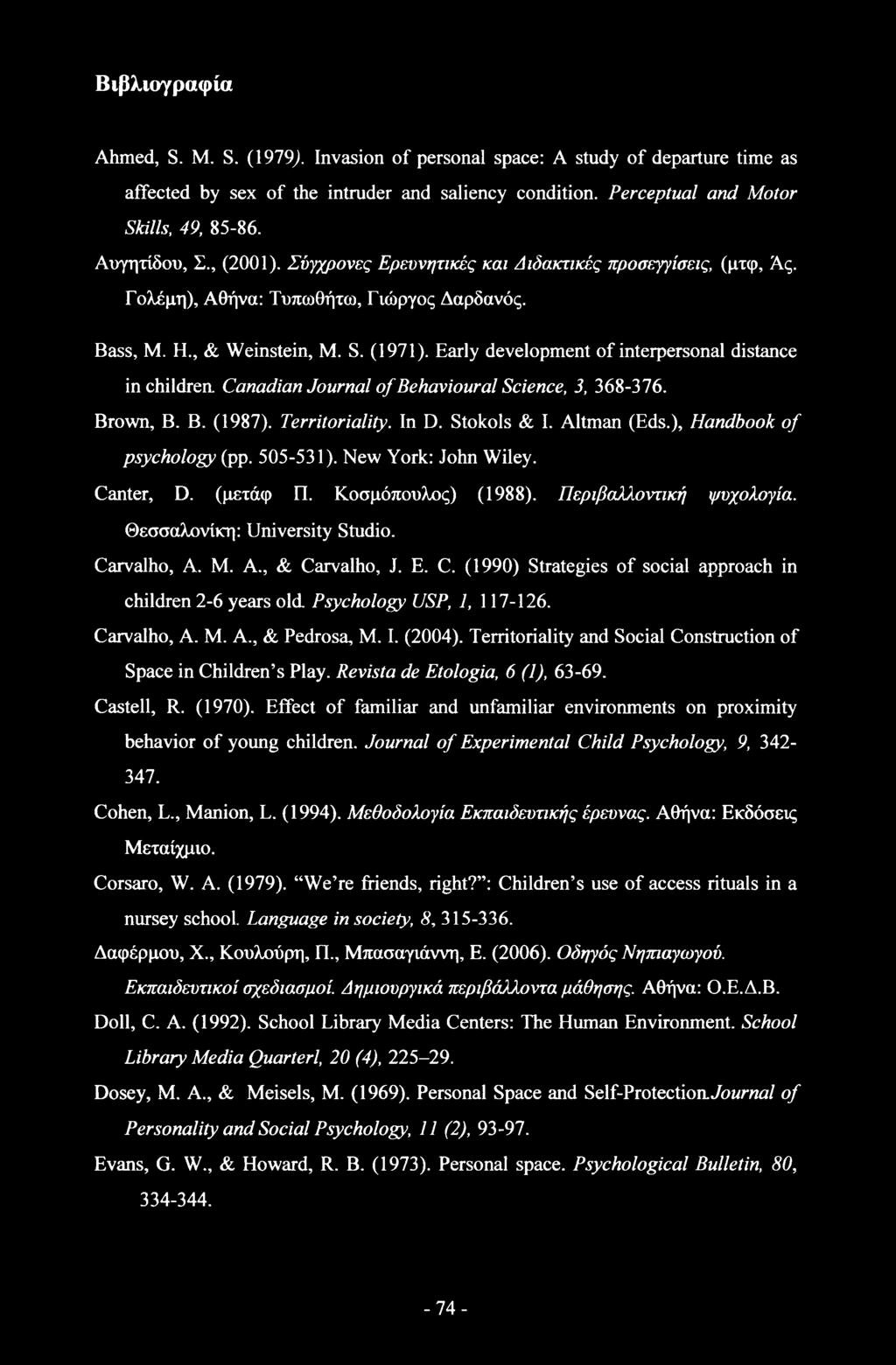 Early development of interpersonal distance in children. Canadian Journal of Behavioural Science, 3, 368-376. Brown, B. B. (1987). Territoriality. In D. Stokols & I. Altman (Eds.