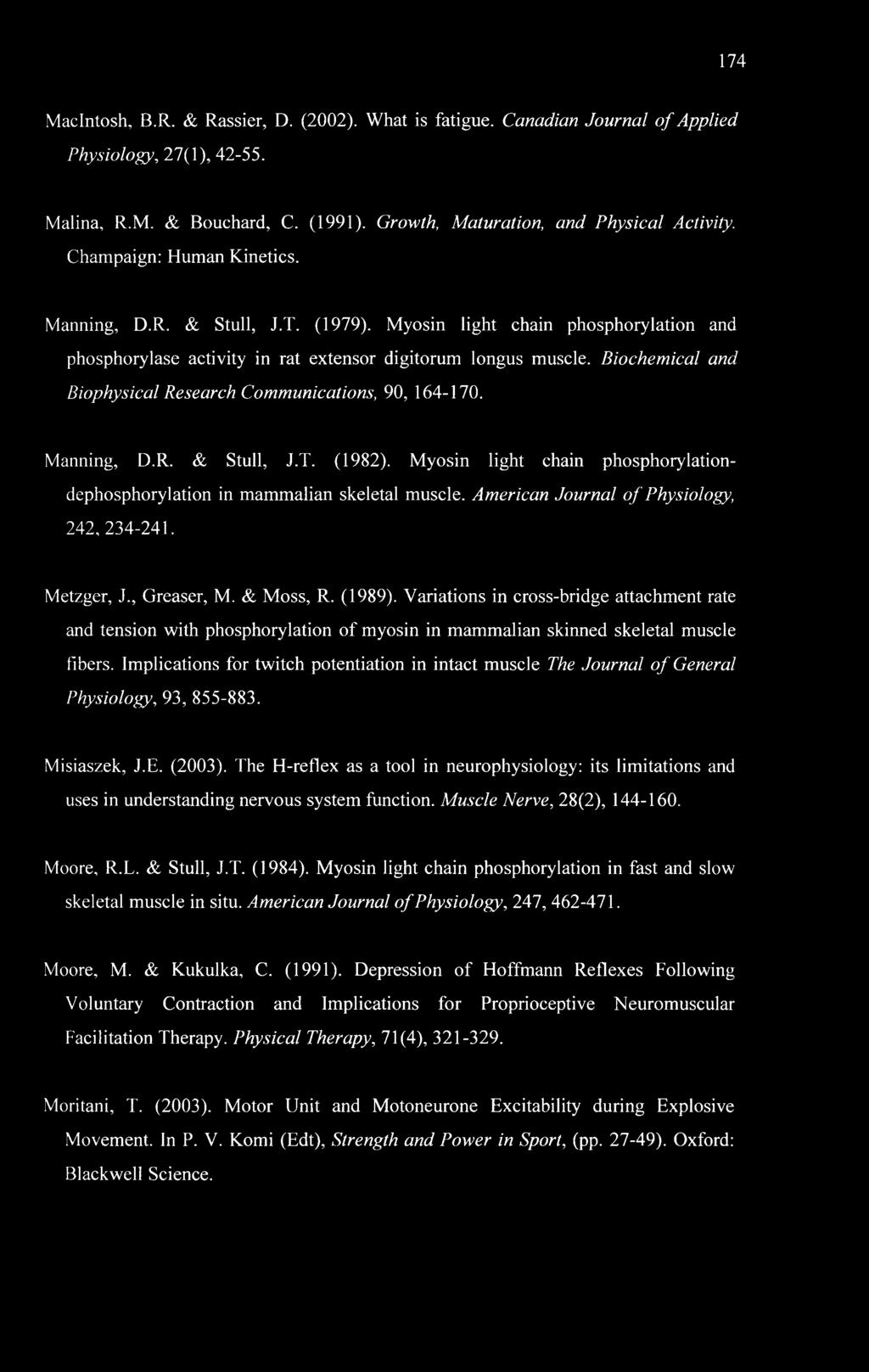 Biochemical and Biophysical Research Communications, 90, 164-170. Manning, D.R. & Stull, J.T. (1982). Myosin light chain phosphorylation- dephosphorylation in mammalian skeletal muscle.