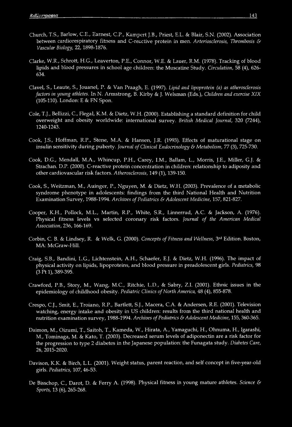 Tracking of blood lipids and blood pressures in school age children: the Muscatine Study. Circulation, 58 (4), 626-634. Clavel, S., Leaute, S., Jouanel, P. & Van Praagh, E. (1997).