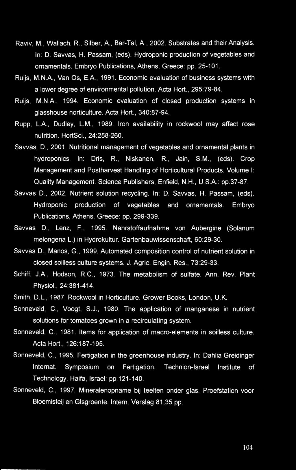 Raviv, M., Wallach, R., Silber, A., Bar-Tal, A., 2002. Substrates and their Analysis. In: D. Savvas, H. Passam, (eds). Hydroponic production of vegetables and ornamentals.