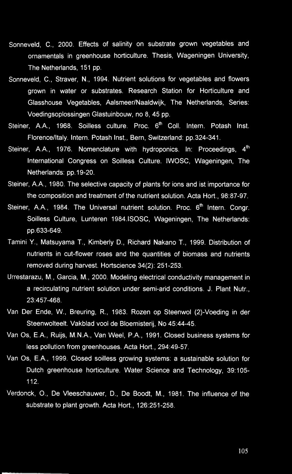Research Station for Horticulture and Glasshouse Vegetables, Aalsmeer/Naaldwijk, The Netherlands, Series: Voedingsoplossingen Glastuinbouw, no 8, 45 pp. Steiner, A.A., 1968. Soilless culture. Proc.