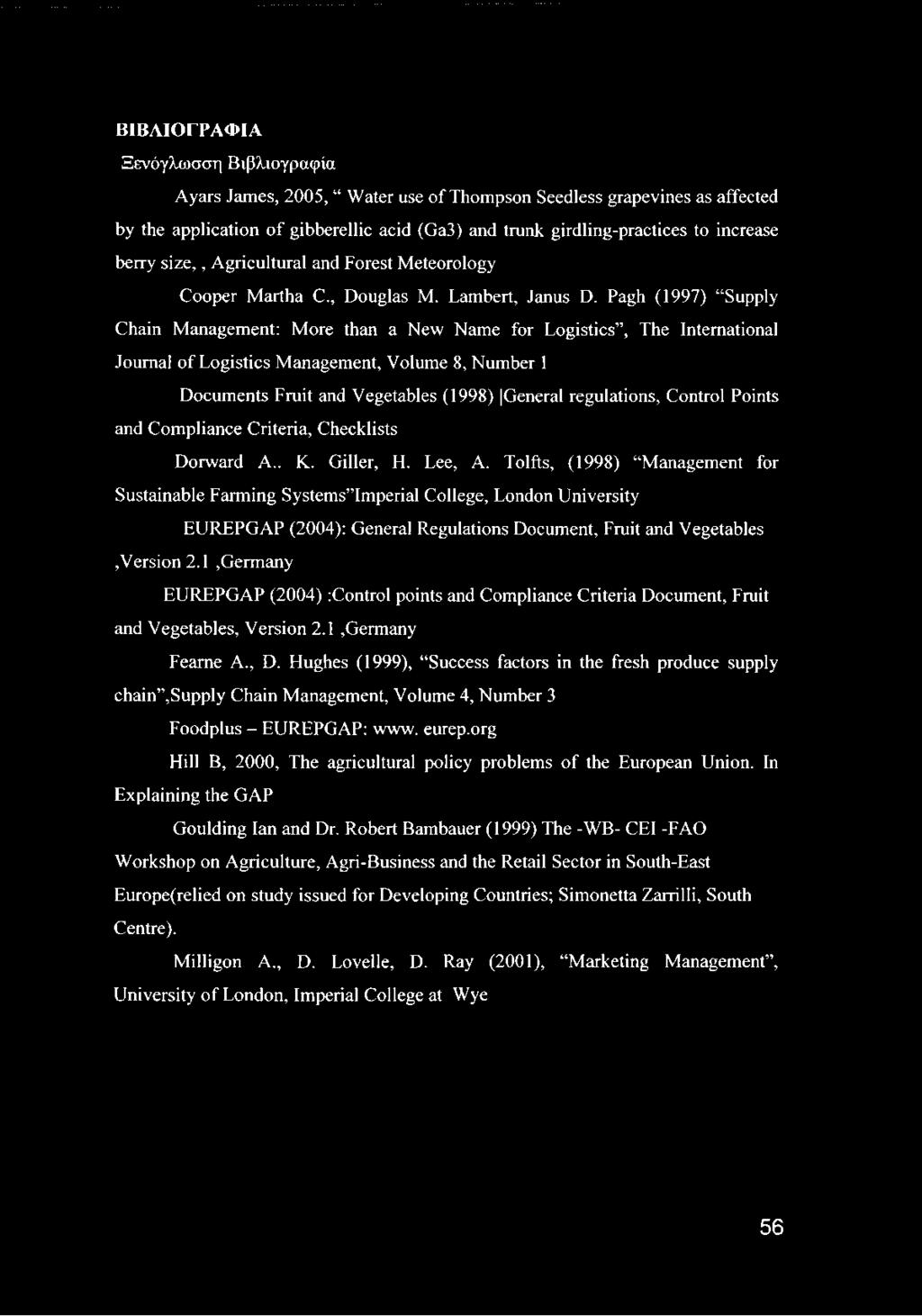 Pagh (1997) Supply Chain Management: More than a New Name for Logistics, The International Journal of Logistics Management, Volume 8, Number 1 Documents Fruit and Vegetables (1998) General