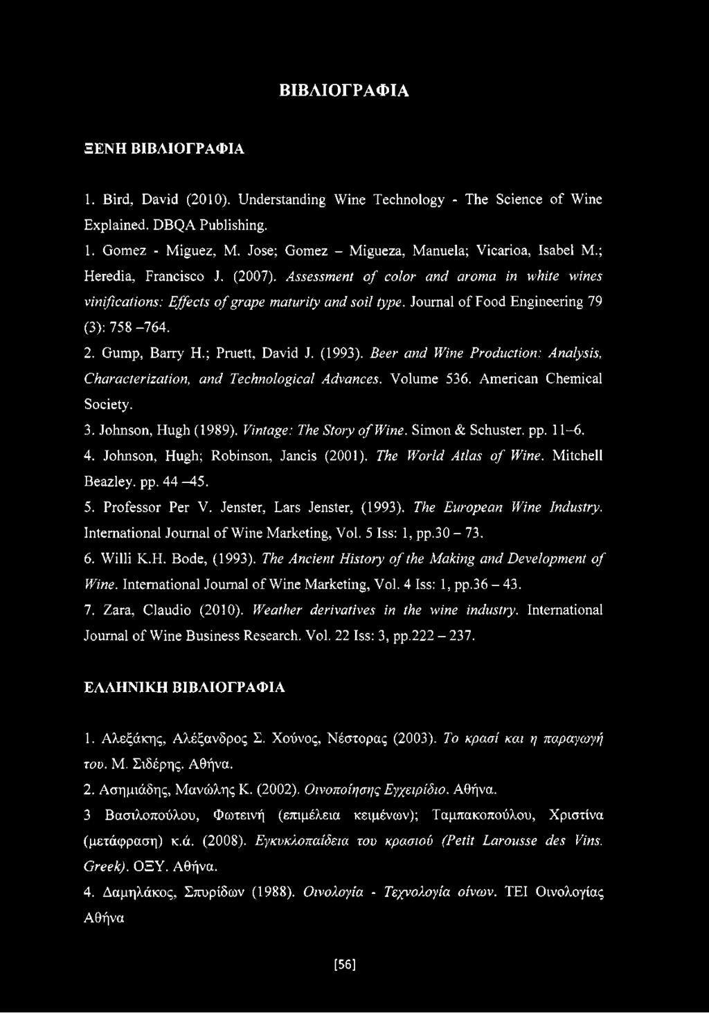 Journal of Food Engineering 79 (3): 758-764. 2. Gump, Barry H.; Pruett, David J. (1993). Beer and Wine Production: Analysis, Characterization, and Technological Advances. Volume 536.