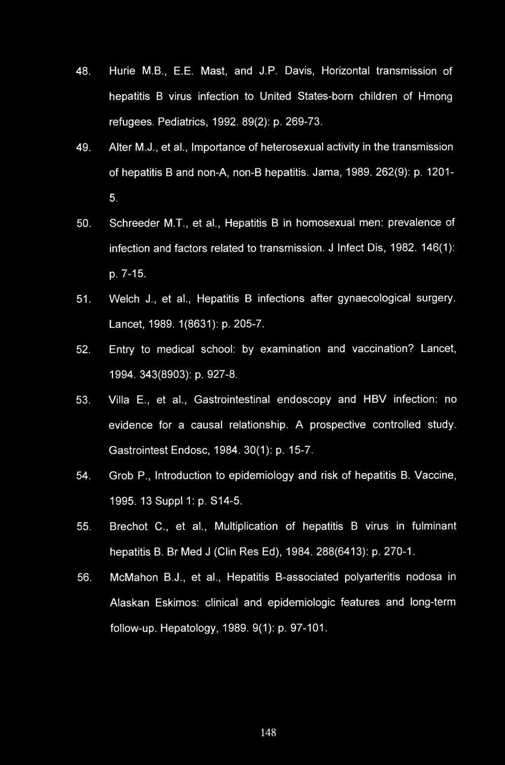 48. Hurie M.B., E.E. Mast, and J.P. Davis, Horizontal transmission of hepatitis B virus infection to United States-born children of Hmong refugees. Pediatrics, 1992. 89(2): p. 269-73. 49. Alter M.J., et al.