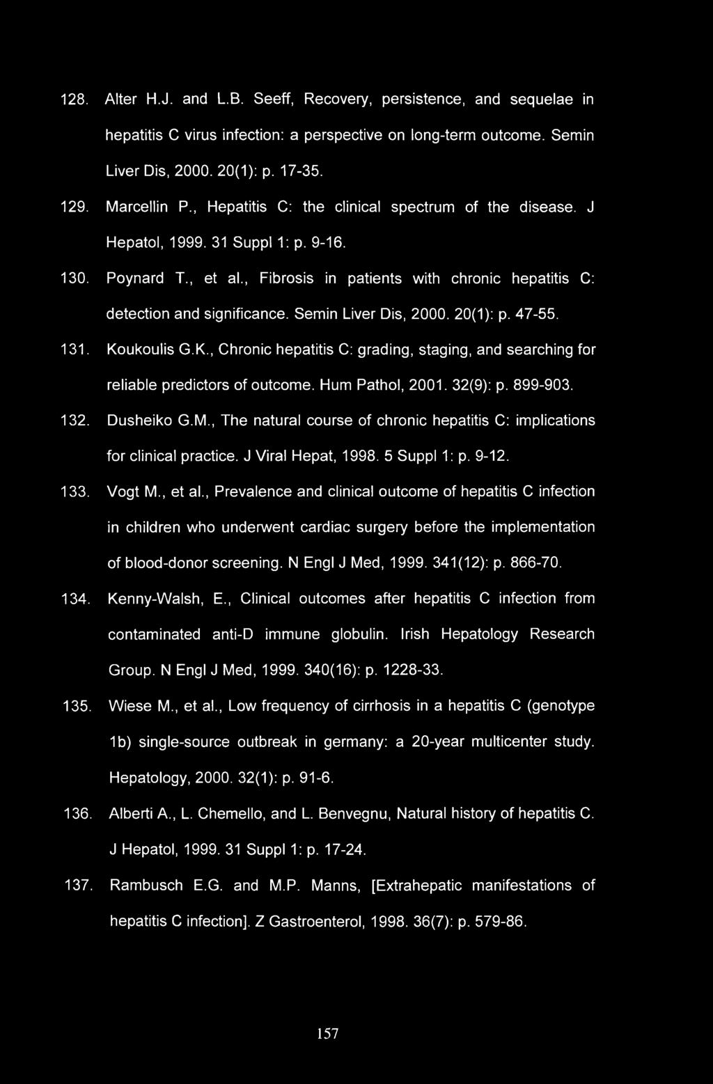 128. Alter H.J. and L.B. Seeff, Recovery, persistence, and sequelae in hepatitis C virus infection: a perspective on long-term outcome. Semin Liver Dis, 2000. 20(1): p. 17-35. 129. Marcellin P.