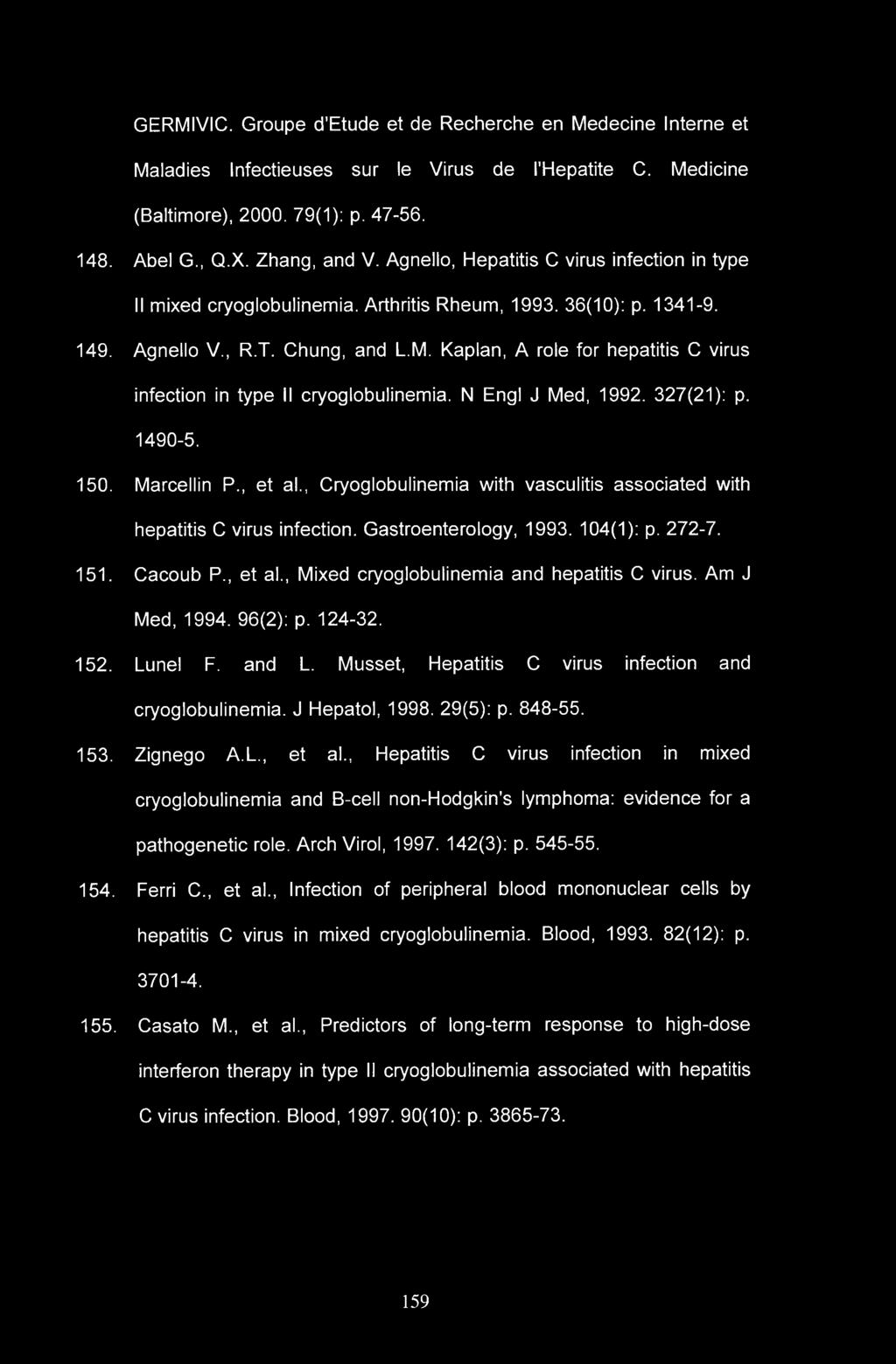 GERMIVIC. Groupe d'etude et de Recherche en Medecine Interne et Maladies Infectieuses sur le Virus de I'Hepatite C. Medicine (Baltimore), 2000. 79(1): p. 47-56. 148. Abel G., Q.X. Zhang, and V.