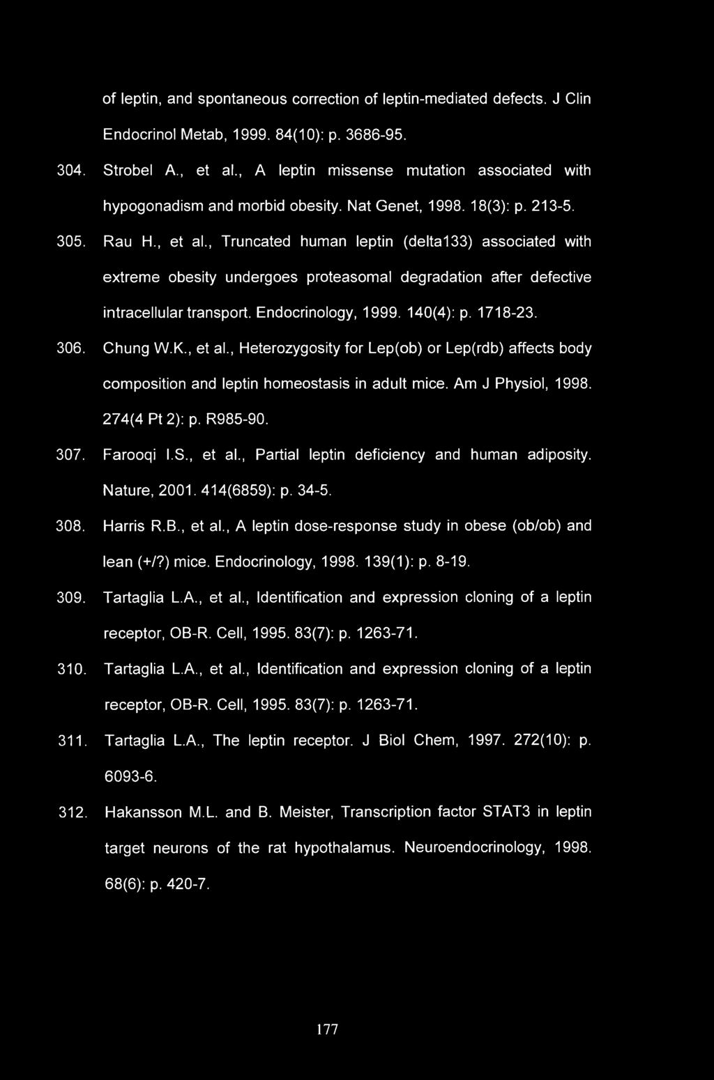 of leptin, and spontaneous correction of leptin-mediated defects. J Clin Endocrinol Metab, 1999. 84(10): p. 3686-95. 304. Strobel A., et al.