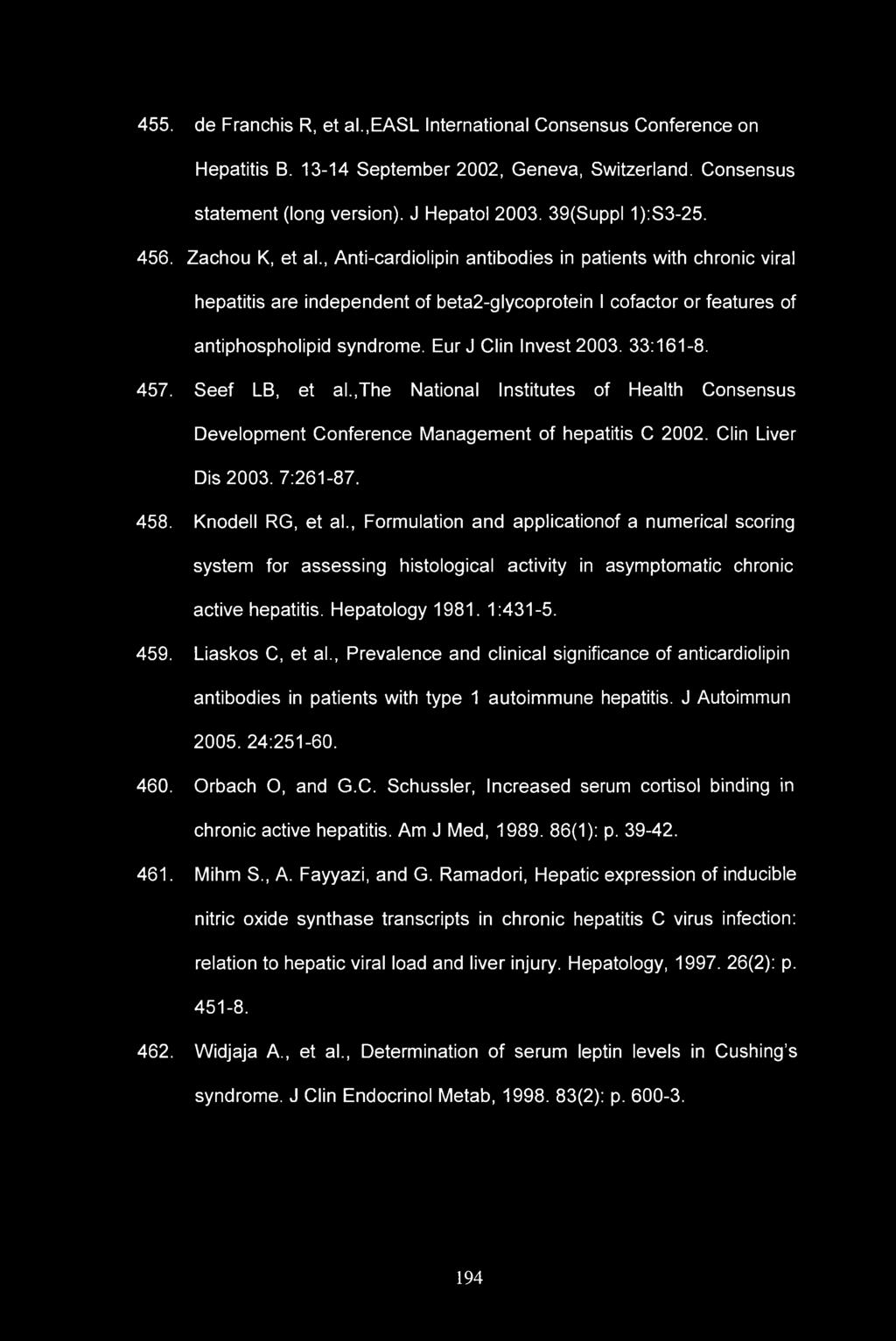 455. de Franchis R, et al.,easl International Consensus Conference on Hepatitis B. 13-14 September 2002, Geneva, Switzerland. Consensus statement (long version). J Hepatol 2003. 39(Suppl 1):S3-25.